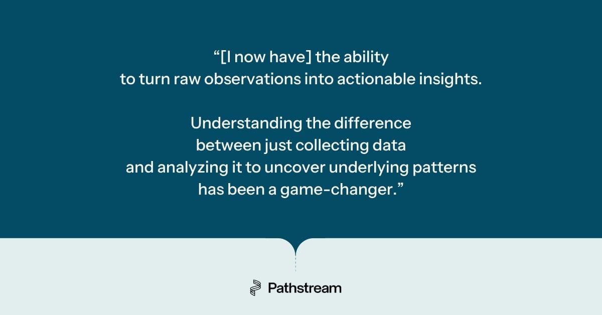 Quote from a Pathstream learner describing how better data analysis improved decision-making and customer experience